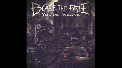 Escape The Fate - You're Insane