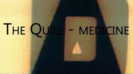 The Quill- Medicine