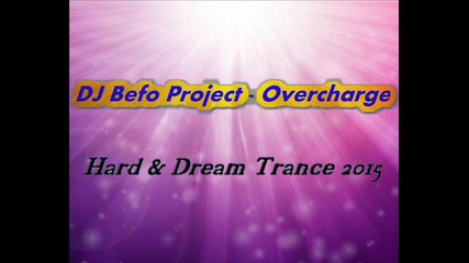 Dj Befo Project - Overcharge (bulgarian trance music)