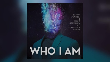 2о15! Benny Benassi feat. Marc Benjamin & Christian Burns - Who I Am ( Аудио )