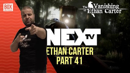 NEXTTV 014: The Vanishing Of Ethan Carter (Част 41) Максим от Бяла Слатина