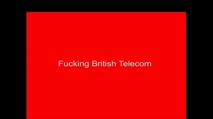 Ядосан потрбител на british telecom Смях !!!!!!!!! 