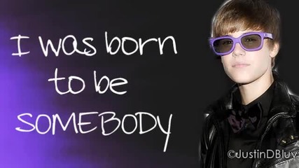 Justin Bieber-born to be Somebody with lyrics