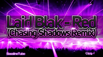 Laid Blak - Red [chasing Shadows Dubstep Remix 2010]