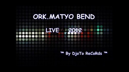 Matyo Bend-imali 4ovek priqteli,.live., ™by Djoto Records™