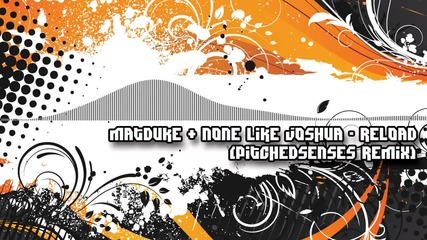 2012 * Matduke & None Like Joshua - Reload ( Pitchedsenses remix) /drumstep/