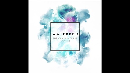 The Chainsmokers - Waterbed (audio) ft. Waterbed