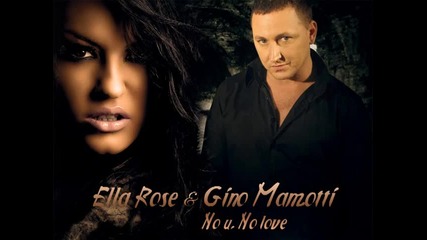Пореден mega hit * Ella Rose & Gino Manzotti ( Dj Project ) - No U No Love [2010]