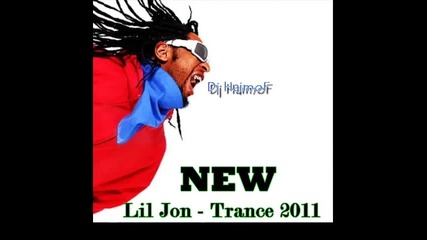[ Lil Jon ~ Trance [ Dj Haimof ]