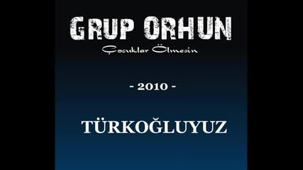 Grup Orhun - Turkogluyuz