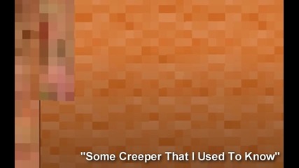 Some Creeper That I Used To Know (minecraft Song)
