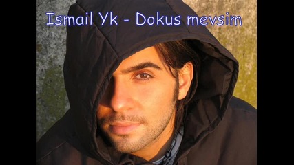 * Превод* Ismail Yk - Dokus mevsim { Девет сезона }