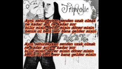 Tripkolic - Ayni Sehirde Iken (yeni 2009) Lyrics(s