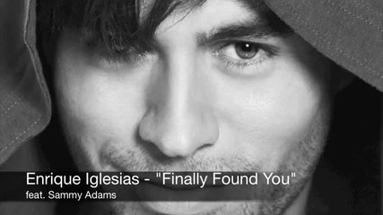 2012 / Enrique Iglesias - Finally Found You