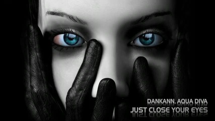 Dankann, Aqua Diva - Just Close Your Eyes 