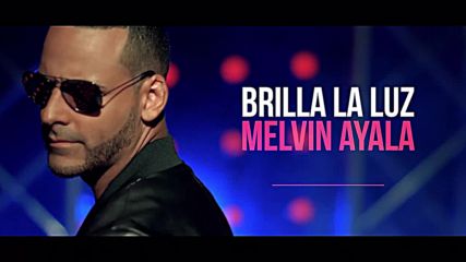 Melvin Ayala - Brilla La Luz