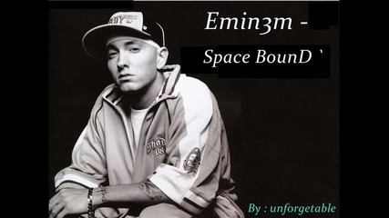 * .. Eminem - Space Bound .. *
