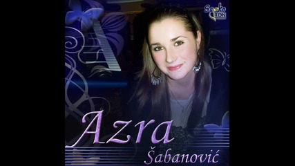 Azra Sabanovic-zar ja majku vidjet necu- 2012_2013