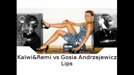Kalwi & Remi vs Gosia Andrzejewicz - Lips 