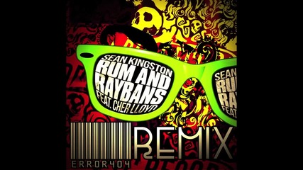 2012 • Sean Kingston ft. Cher Lloyd - Rum And Raybans ( Error404 Remix )