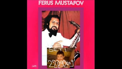 Ferus Mustafov i ork.mustafe Ismailvica - 1985 - 8.alisin