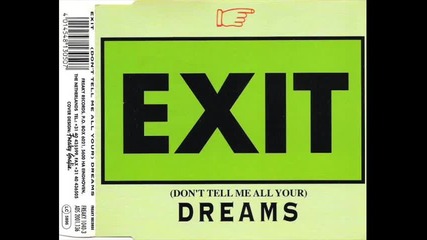 Exit - (don't tell me all your) dreams (frankfurt mix)