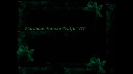 Blackman - Human Traffic Vip