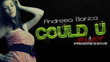Румънско! » Andreea Banica - Could U » New Official Single 2012 // Текст + Превод ® »