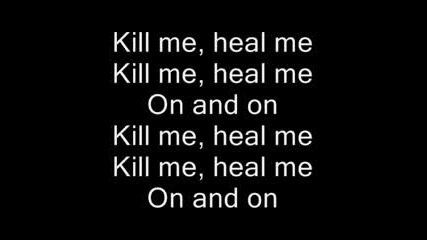 Skillet - Kill Me,  Heal Me ( with Lyrics )