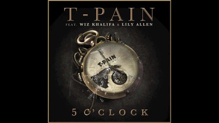 T-pain feat. Wiz Khalifa & Lily Allen - _5 O'clock_ - Lyrics