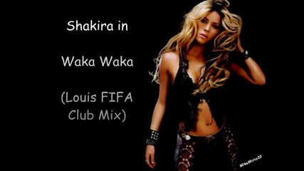 Shakira - Waka Waka (louis Fifa Club Mix)