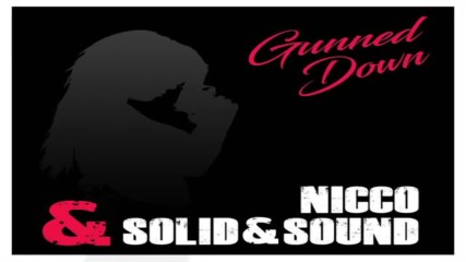 Nicco ft. Solid & Sound - Gunned Down