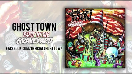 Ghost Town - Party In The Graveyard [2013]