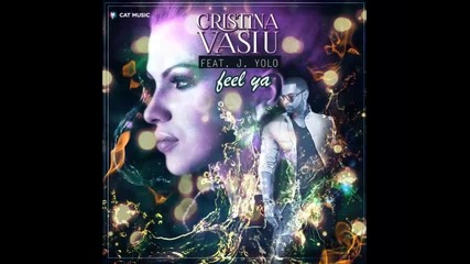*2013* Cristina Vasiu ft. J. Yolo - Feel ya