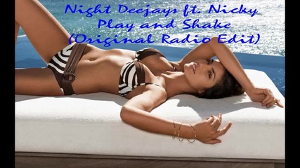 Страхотно Румънско Night Deejays ft. Nicky - Play and Shake