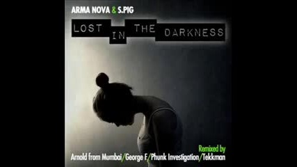 Arma Nova, S.pig - Lost In The Darkness (phunk Investigation Tekking Remix) 