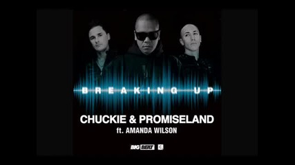 Chuckie & Promise Land ft. Amanda Wilson - Breaking Up ( Radio Edit)