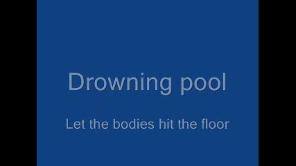 Drowning Pool - Let The Bodies Hit The Floor + Lyrics