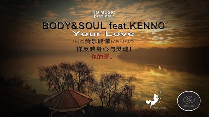 Body&soul - Your Love feat. Kenno