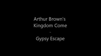 Arthur Brown's Kingdom Come - Gypsy Escape