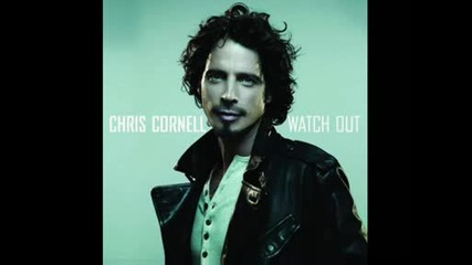 Chris Cornell - Watch Out