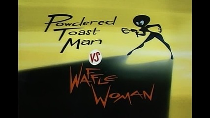 The Ren & Stimpy Show - s04e06b - Powdered Toast Man vs. Waffle Woman