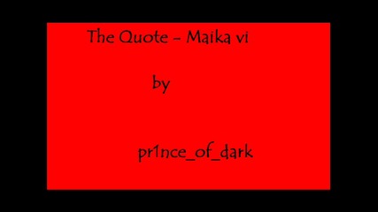The Quote - Maika vi *hq*