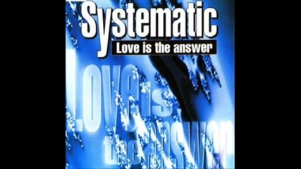 Systematic - Love Is The Answer (club Mix)