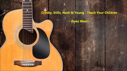 Crosby Stills Nash Young -- Teach Your Children
