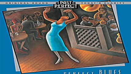 Perfect Blues - 1920's_ 30's and 40's ☀️ Vintage Blues Past Perfect Full Album