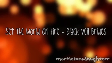 Set The World On Fire - Black Veil Brides (full!) Lyrics