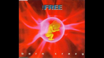 The Free - Born Crazy