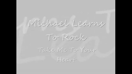 Michael Learns To Rock-take Me To Your Heart