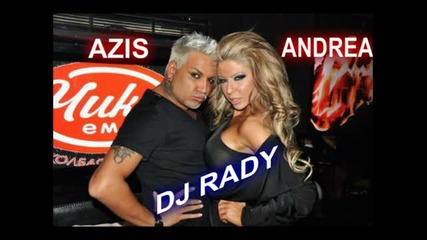 Андреа feat. Азис 2012 пробвай се Remix By Dj Rady